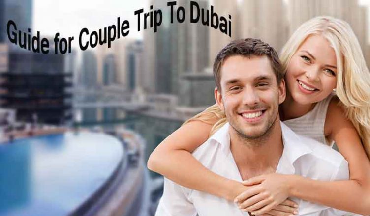 Guide for Couple Trip To Dubai
